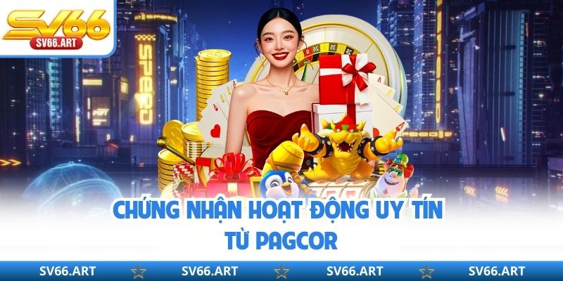 Chứng nhận hoạt động uy tín từ PAGCOR