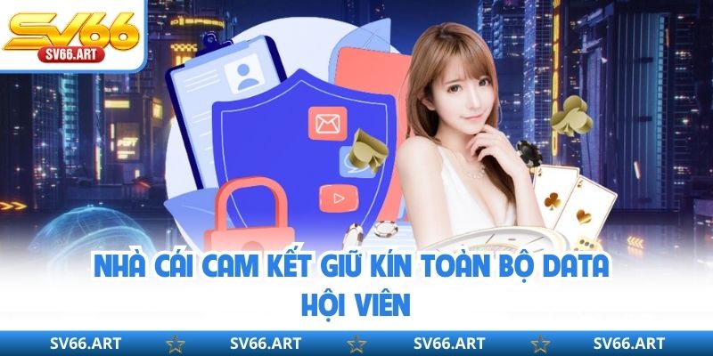 Nhà cái cam kết giữ kín toàn bộ data hội viên