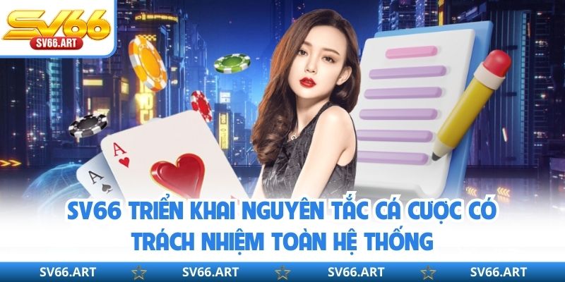SV66 triển khai nguyên tắc cá cược có trách nhiệm toàn hệ thống